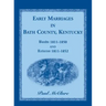 Early Marriages in Bath County, Kentucky: Bonds 1811-1850 and Returns 1811-1852
