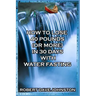 How to Lose 40 Pounds (Or More) in 30 Days with Water Fasting