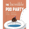 The Incredible Poo Party