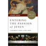 Entering the Passion of Jesus Leader Guide: A Beginner's Guide to Holy Week