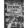 Titanic (1943): Nazi Germany's version of the disaster