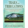 Trails and Tribulations: Stories of Hunting Elk and Packing Mules in Wyoming's High Country