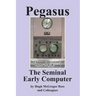 Pegasus the Early Seminal Computer