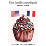 Une famille compliquée: A Story in Easy French with Translation