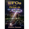 UFOs at the Drive-In: 100 True Cases of Close Encounters at Drive-In Theaters
