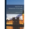Notes of Sermons Volume; Volume 1