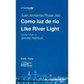 Como luz de río / Like River Light