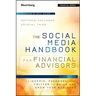The Social Media Handbook for Financial Advisors: How to Use Linkedin, Facebook, and Twitter to Build and Grow Your Business
