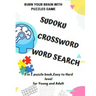 BURN YOUR BRAIN WITH PUZZLES GAME, SUDOKU CROSSWORD WORD SEARCH, 3 in 1 puzzle book, for Young and Adult: 8.5x11 puzzles book soduko, search word and
