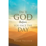 Face God Before You Face The Day