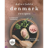 Delectable Denmark Recipes: A Complete Cookbook of Delicious Danish Dish Ideas!