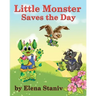 Little Monster Saves the Day: A fantasy adventure story about a little boy who just wanted to be loved. Children's picture book for ages 5-10