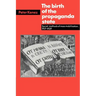 The Birth of the Propaganda State: Soviet Methods of Mass Mobilization, 1917-1929