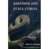 Anaconda & Other Stories: 9 Stories by "The Edgar Allan Poe of Latin American Literature"