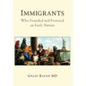 Immigrants: Who Founded and Fostered an Early Nation