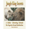 Jungle King Secrets: A Libido-Liberating Lifestyle for Superior Sexual Satisfaction