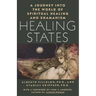 Healing States: A Journey Into the World of Spiritual Healing and Shamanism