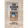 The Wisdom Years: A Guide to Intentional Aging