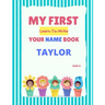 My First Learn-To-Write Your Name Book: Taylor