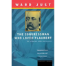The Congressman Who Loved Flaubert: 21 Stories and Novellas