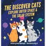 The Discover Cats Explore Outer Space & and Solar System: A Children's Book About Scientific Education