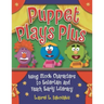 Puppet Plays Plus: Using Stock Characters to Entertain and Teach Early Literacy