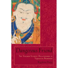 Dangerous Friend: The Teacher-Student Relationship in Vajrayana Buddhism