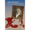 James Buchanan and the Coming of the Civil War