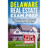 Delaware Real Estate Exam Prep: The Complete Guide to Passing the Delaware Real Estate Salesperson License Exam the First Time!