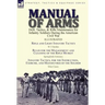 Manual of Arms: Drill, Tactics, & Rifle Maintenance for Infantry Soldiers During the American Civil War-Rifle and Light Infantry Tactics by W J Hardee