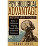 Psychological Advantage: Master the Art of Psychology - Make a Difference Helping People with Emotional Problems