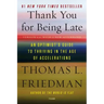 Thank You for Being Late: An Optimist's Guide to Thriving in the Age of Accelerations (Version 2.0, with a New Afterword)