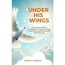 Under His Wings: A Synopsis of Emily Compagno's Inspiring Tribute to the Enduring Role of Faith in Military Life
