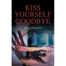 Kiss Yourself Goodbye