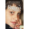 Ryan's Story: A Father's Hard-Earned Lessons about Cyberbullying and Suicide