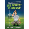 How To Putt Better Than You've Ever Imagined Using The Perfect Plumb Bob: The Definitive Guide to Golf's Most Mysterious & Misunderstood Putting Tip: