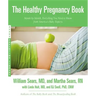 The Healthy Pregnancy Book: Month by Month, Everything You Need to Know from America's Baby Experts