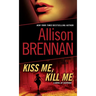 Kiss Me, Kill Me: A Novel of Suspense