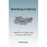 Breathing in Beauty