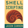 Shell Scripting: How to Automate Command Line Tasks Using Bash Scripting and Shell Programming