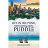Life in the Pond, Still Dreaming of the Puddle: More Reflections of My Life's Journey in the Bahamas and America