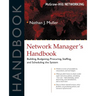 Network Manager's Handbook: Building, Budgeting, Planning, Procuring, Staffing, and Scheduling the System