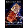 The Art of Making Perfume