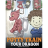 Potty Train Your Dragon: How to Potty Train Your Dragon Who Is Scared to Poop. A Cute Children Story on How to Make Potty Training Fun and Easy