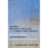 Reading Minjung Theology in the Twenty-First Century: Selected Writings by Ahn Byung-Mu and Modern Critical Responses