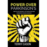 Power Over Parkinson's: How to Live Your Best Life Even After Your Parkinson's Disease Diagnosis
