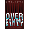 Overcoming Guilt: A Practical Guide