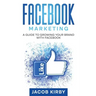 Facebook Marketing: A Guide to Growing Your Brand with Facebook