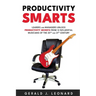 Productivity Smarts: Leaders and Managers Unlock Productivity Secrets from 12 Influential Musicians of the 20th and 21st Century