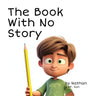 The Book With No Story: A silly, cautionary tale about not focusing
